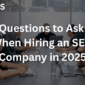 Questions When Hiring SEO Company